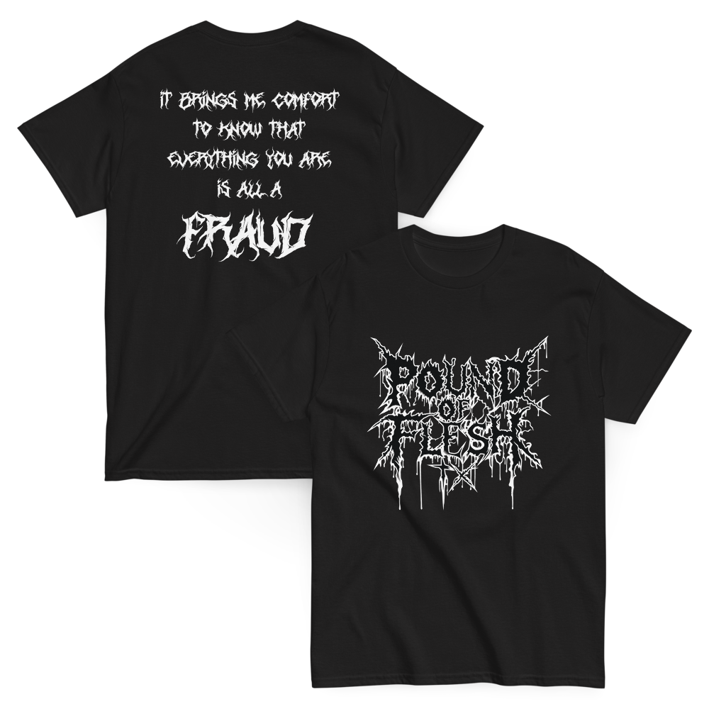 Black T-Shirt with Pound of Flesh TX White Logo and 'Fraud' Lyrics